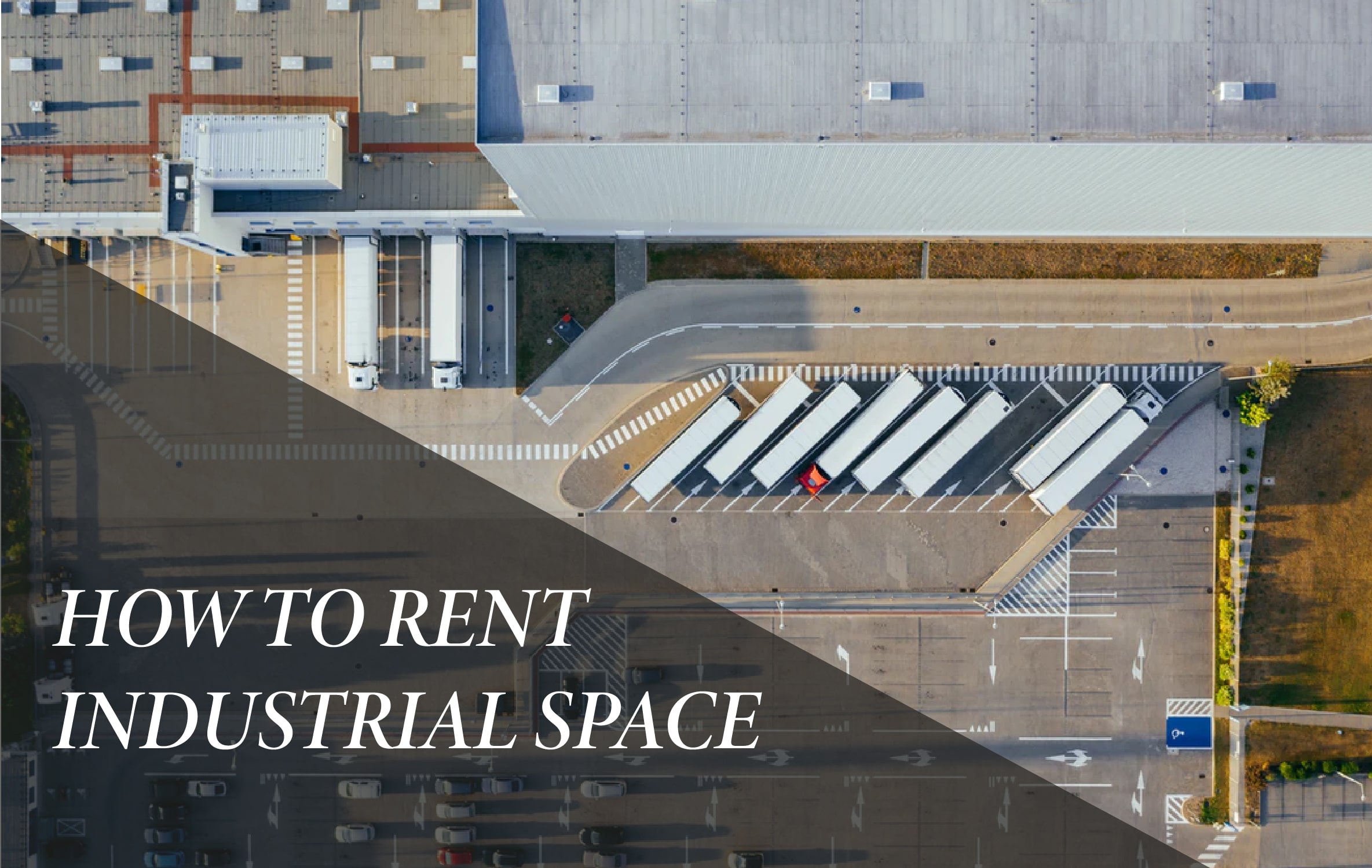 How to Rent Industrial Space? My Perfect Workplace